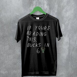 Milwaukee Bucks If Youre Reading This In Six Basketball Quote Fan T-Shirt 165